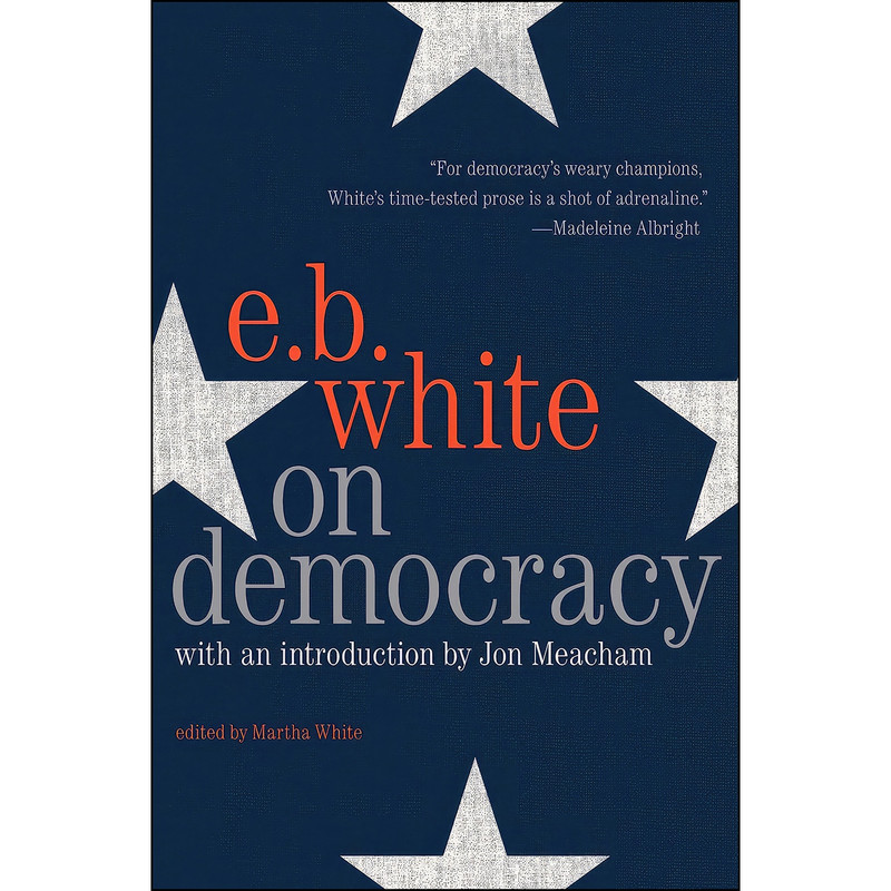 کتاب On Democracy اثر E. B White and Jon Meacham انتشارات Harper