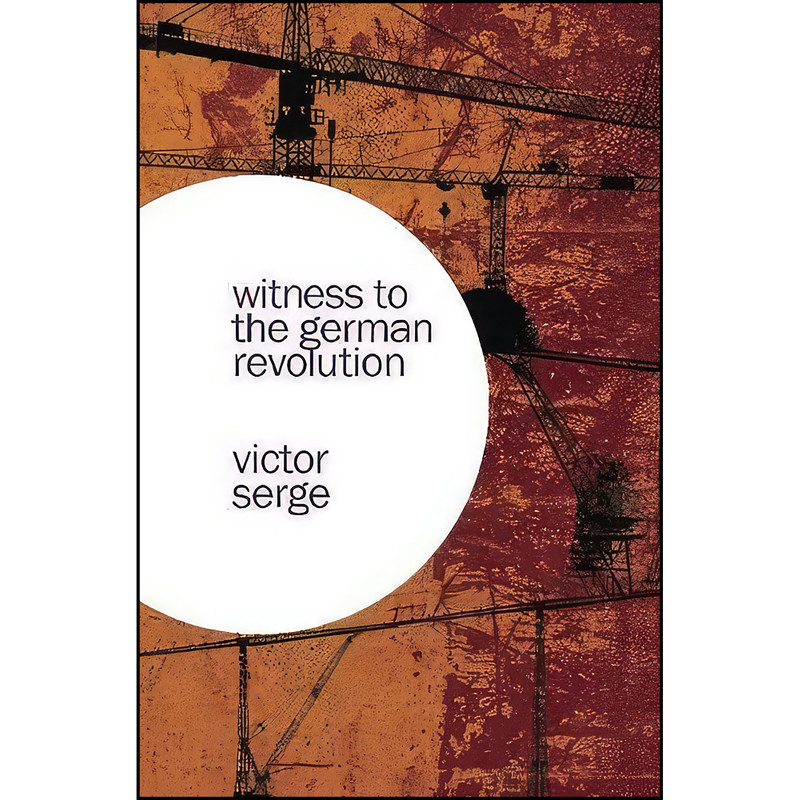 کتاب Witness to the German Revolution اثر Victor Serge انتشارات Haymarket Books