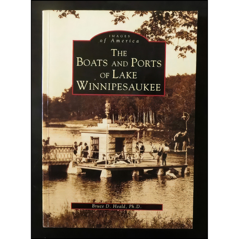کتاب The Boats And Ports Of Lake Winnipesaukee اثر Bruce D. Heald انتشارات Arcadia Pub