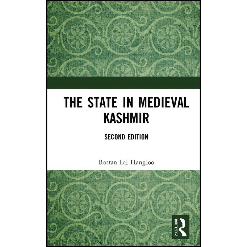 کتاب The State in Medieval Kashmir اثر Rattan Lal Hangloo انتشارات Routledge