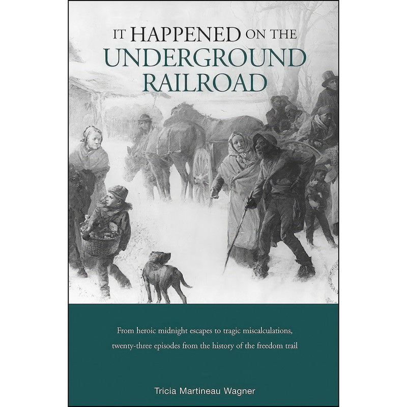 کتاب It Happened on the Underground Railroad  اثر Tricia Martineau Wagner انتشارات TwoDot