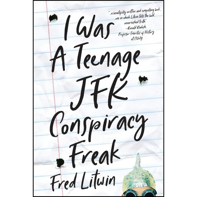کتاب I Was a Teenage JFK Conspiracy Freak اثر Fred Litwin انتشارات تازه ها