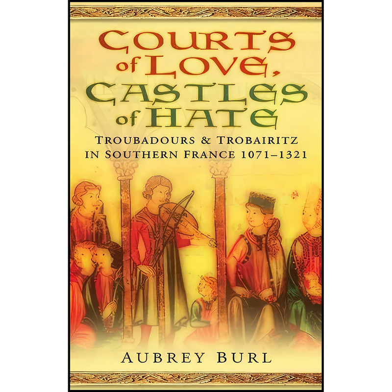 کتاب Courts of Love, Castles of Hate اثر Aubrey Burl انتشارات Sutton
