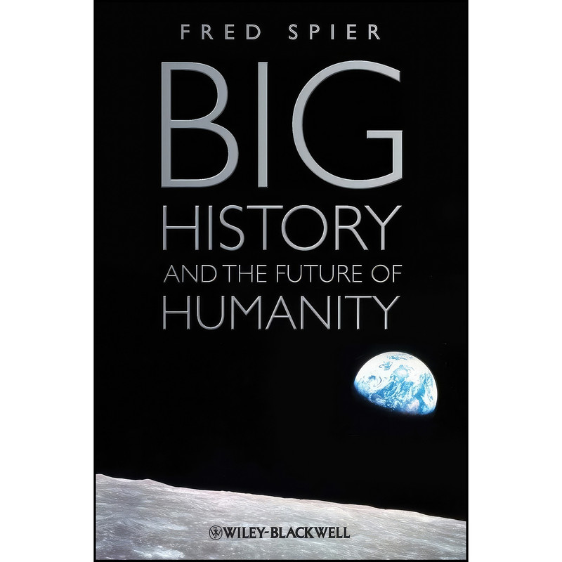 کتاب Big History and the Future of Humanity اثر Fred Spier انتشارات Wiley-Blackwell