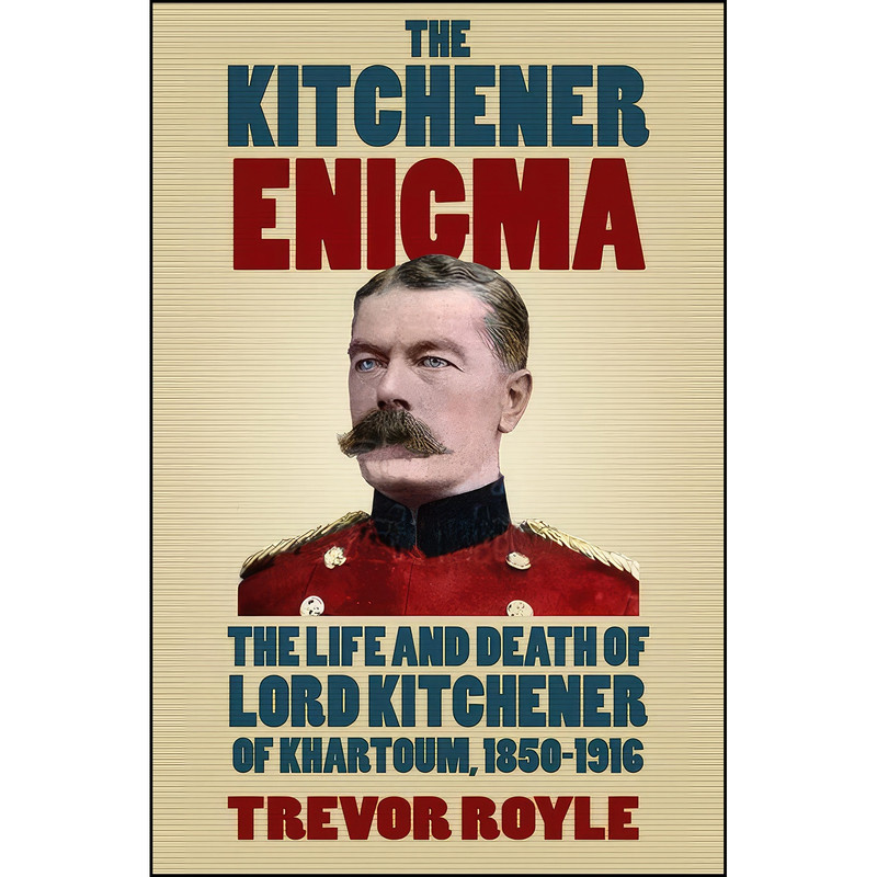کتاب The Kitchener Enigma اثر Trevor Royle انتشارات The History Press