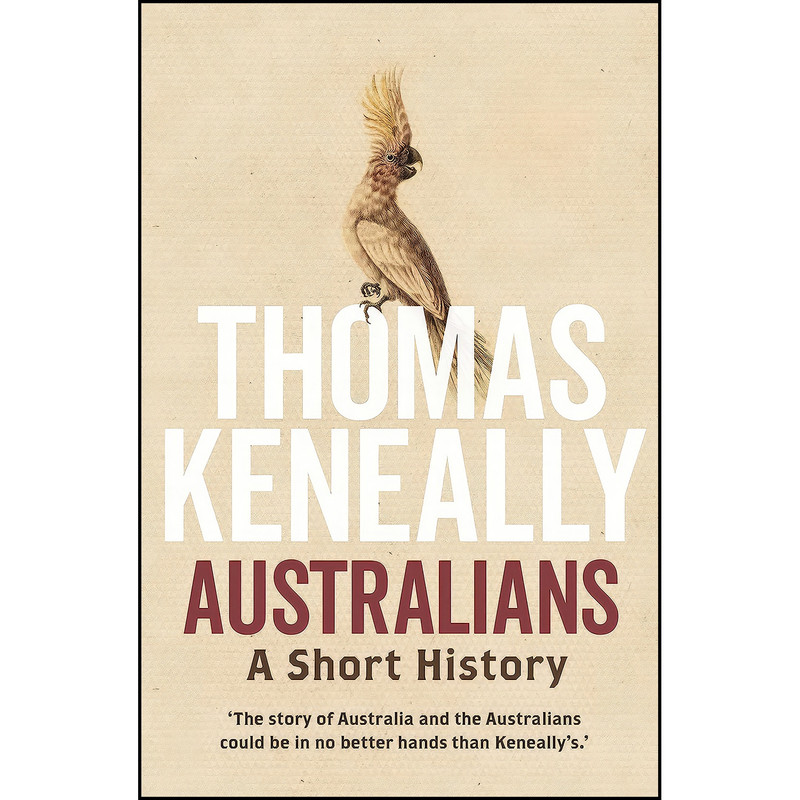 کتاب Australians اثر Thomas Keneally انتشارات Allen & Unwin