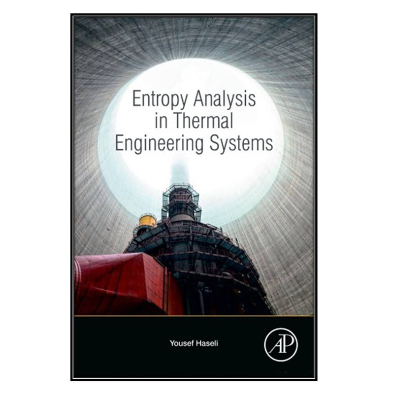 کتاب ENTROPY ANALYSIS IN THERMAL ENGINEERING SYSTEMS اثر YOUSEF HASELI انتشارات مؤلفين طلايي