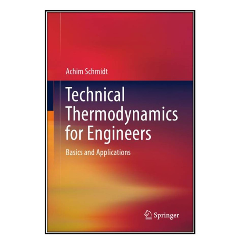 کتاب Technical Thermodynamics for Engineers اثر Achim Schmidt انتشارات مؤلفين طلايي