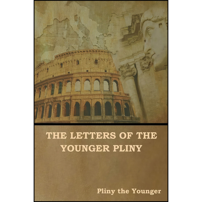 کتاب The Letters of the Younger Pliny اثر جمعي از نويسندگان انتشارات IndoEuropeanPublishing.com