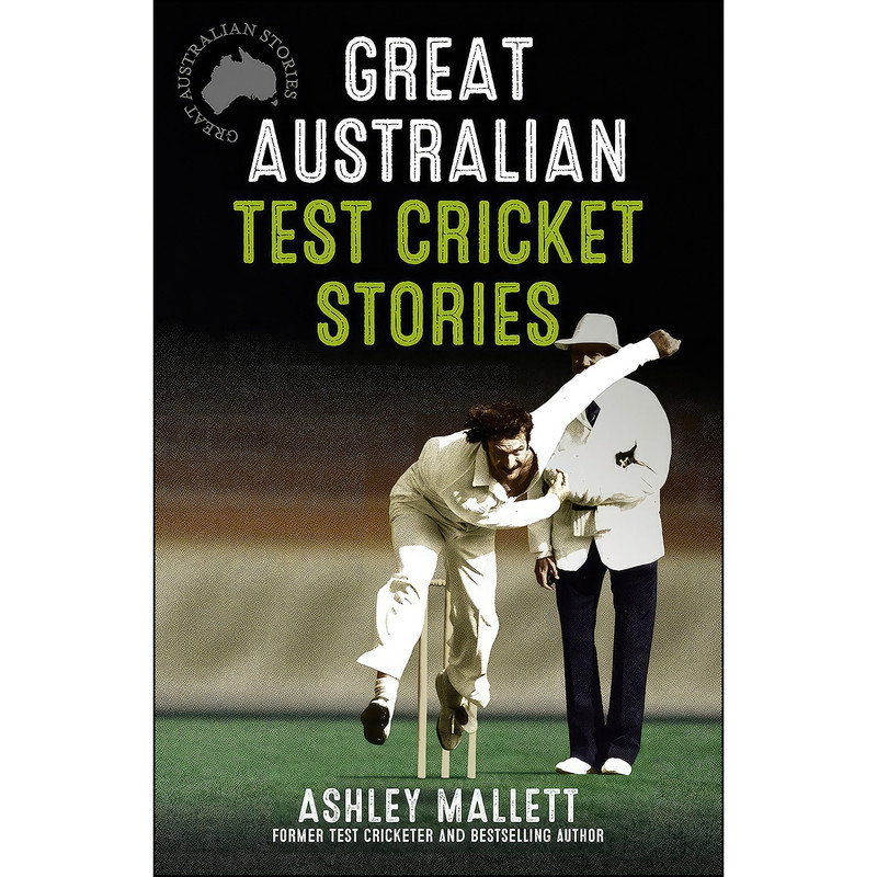 کتاب Great Australian Test Cricket Stories اثر Ashley Mallett انتشارات ABC Books