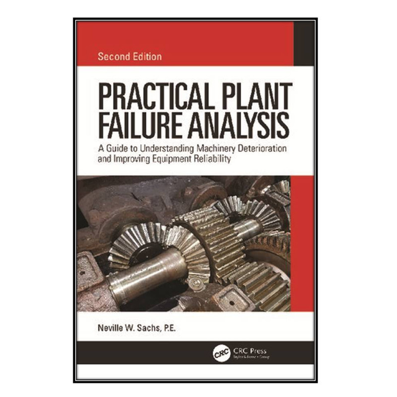کتاب Practical Plant Failure Analysis اثر Neville W. Sachs  انتشارات مؤلفين طلايي