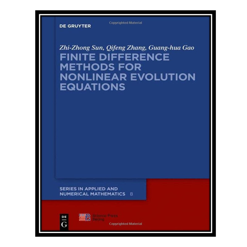 کتاب Finite Difference Methods for Nonlinear Evolution Equations اثر جمعی از نویسندگان انتشارات مؤلفین طلایی