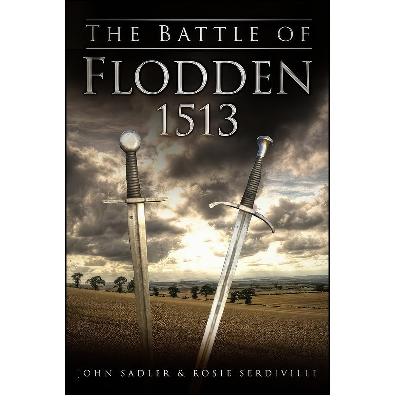 کتاب The Battle of Flodden 1513 اثر John Sadler and Rosie Serdville انتشارات تازه ها