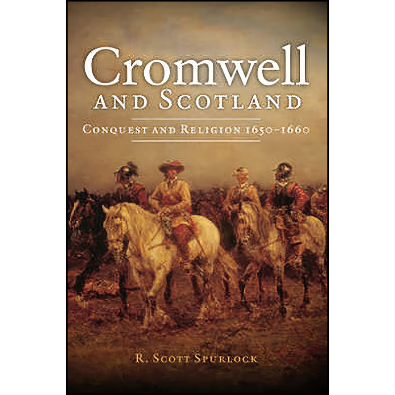 کتاب Cromwell and Scotland اثر R. Scott Spurlock انتشارات John Donald