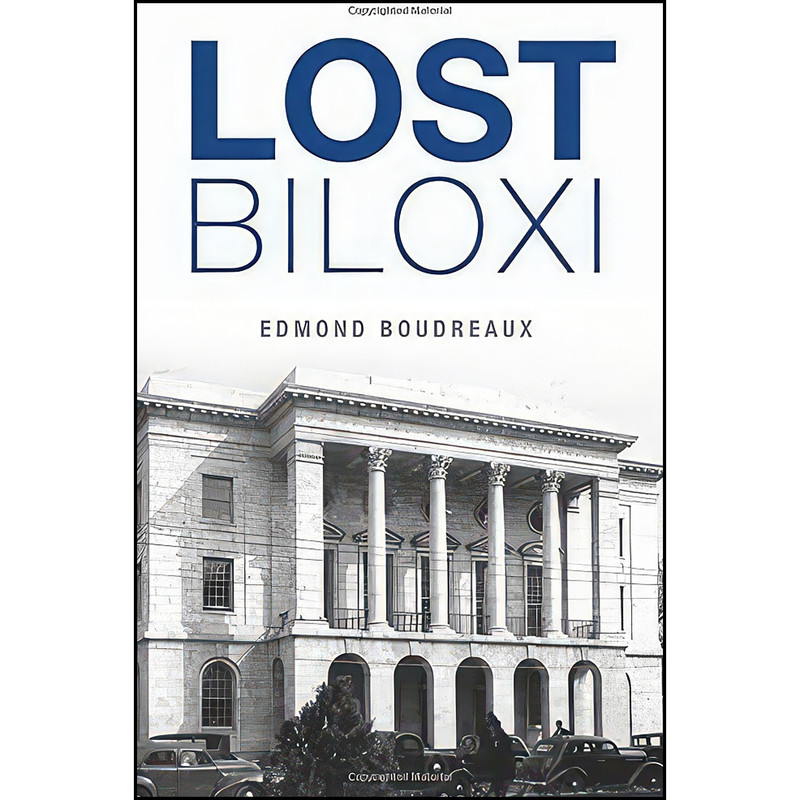 کتاب Lost Biloxi اثر Edmond Boudreaux انتشارات The History Press