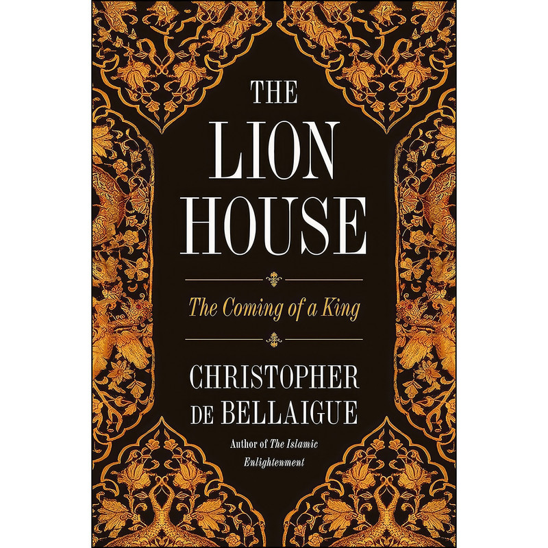کتاب The Lion House اثر Christopher De Bellaigue انتشارات Farrar, Straus and Giroux