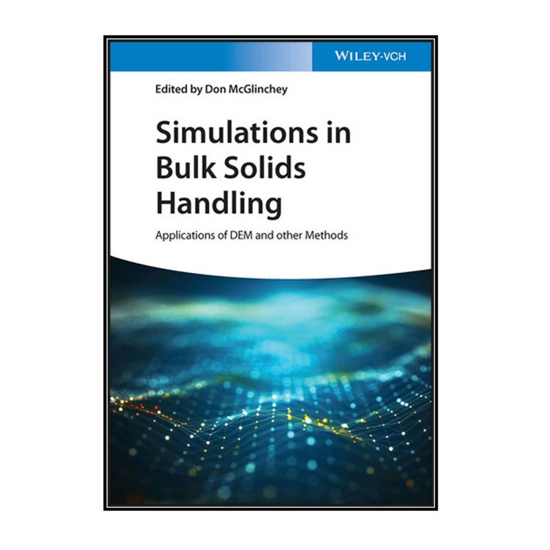 کتاب Simulations in Bulk Solids Handling اثر Don McGlinchey انتشارات مؤلفين طلايي