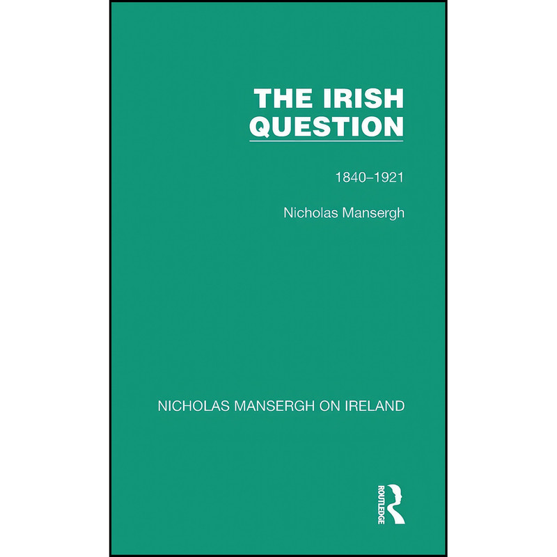 کتاب The Irish Question اثر Nicholas Mansergh انتشارات تازه ها