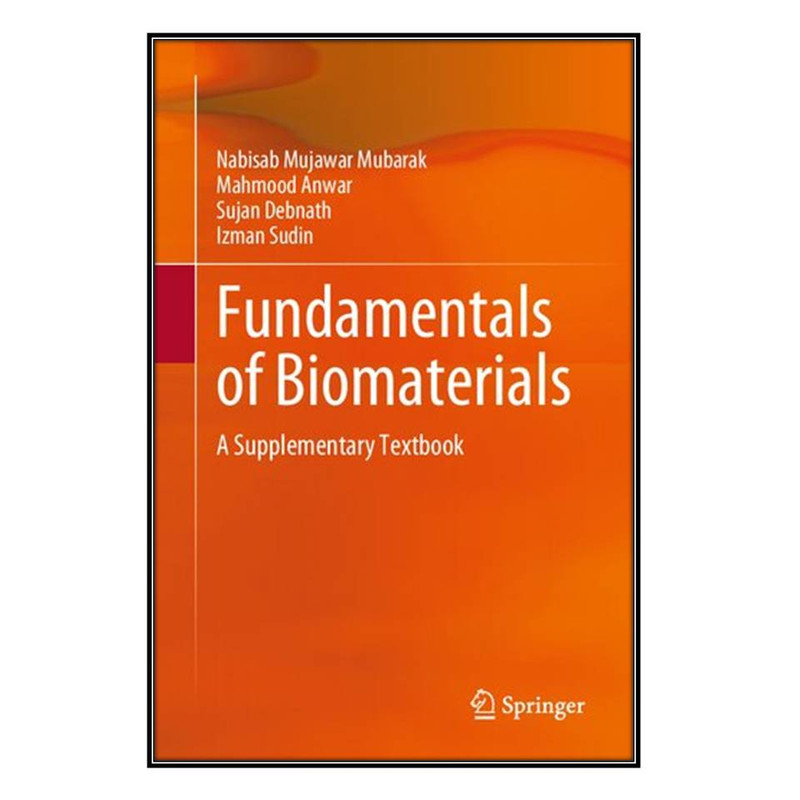 کتاب Fundamentals of Biomaterials اثر  جمعي از نويسندگان انتشارات مؤلفين طلايي
