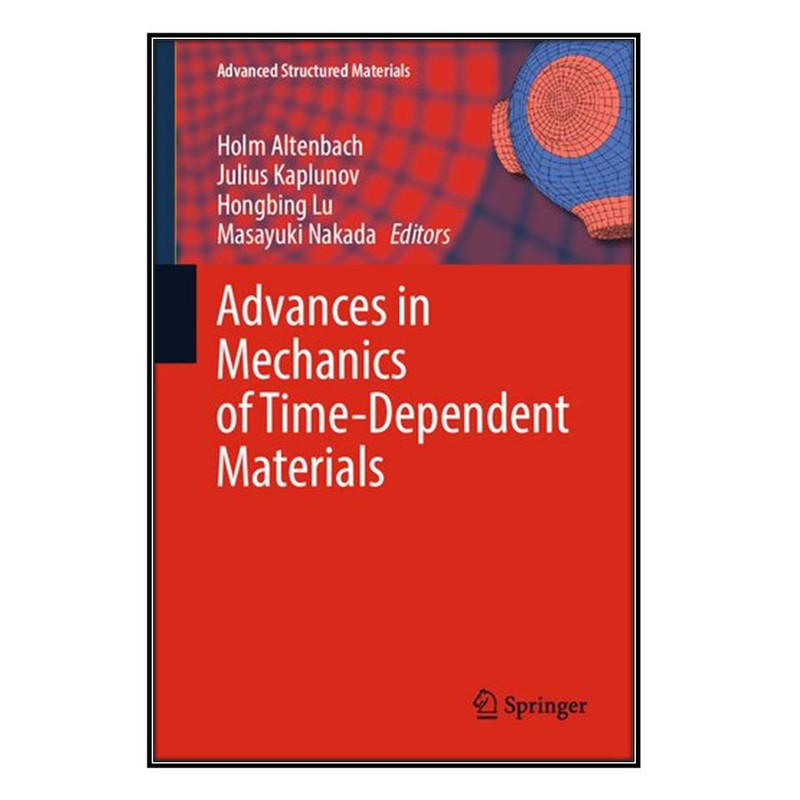 کتاب Advances in Mechanics of Time-Dependent Materials اثر  جمعي از نويسندگان انتشارات مؤلفين طلايي