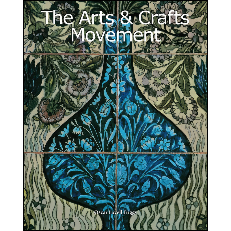 کتاب The Arts And Crafts Movement اثر جمعي از نويسندگان انتشارات تازه ها