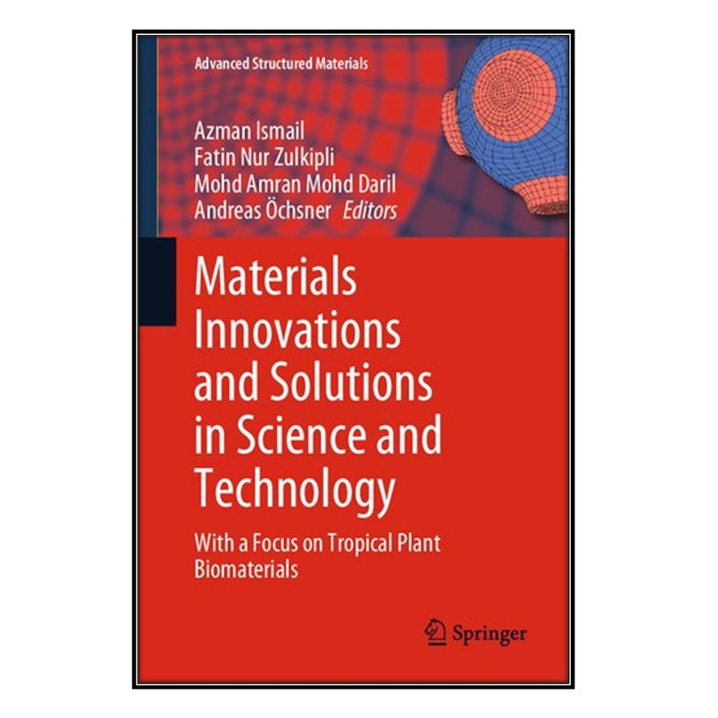 کتاب Materials Innovations and Solutions in Science and Technology اثر  جمعي از نويسندگان انتشارات مؤلفين طلايي