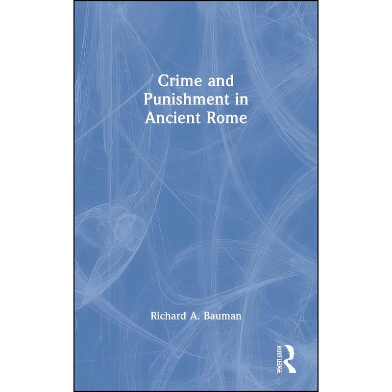 کتاب Crime and Punishment in Ancient Rome اثر Richard A. Bauman انتشارات تازه ها