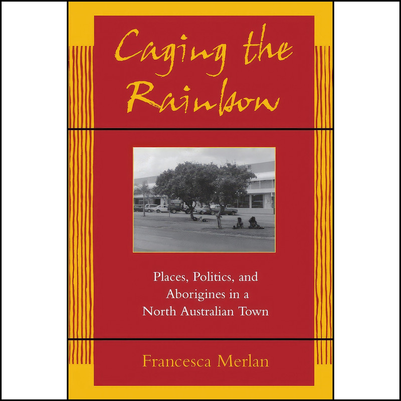 کتاب Caging the Rainbow اثر Francesca Merlan انتشارات University of Hawaii Press