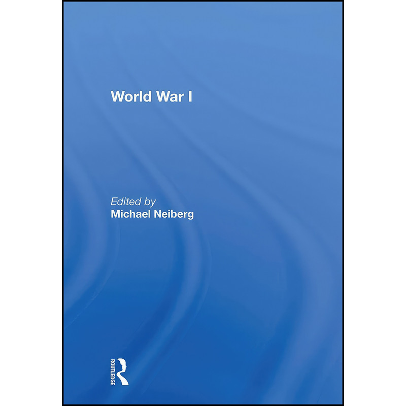 کتاب World War I اثر Michael Neiberg انتشارات تازه ها