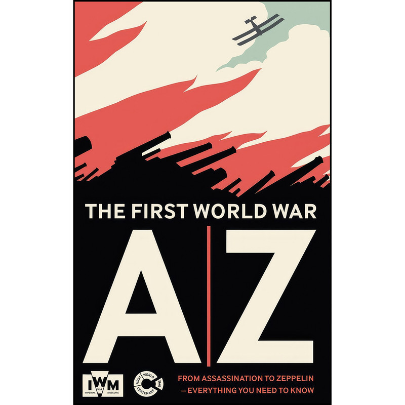 کتاب The First World War A-Z اثر Imperial War Museums انتشارات Imperial War Museums