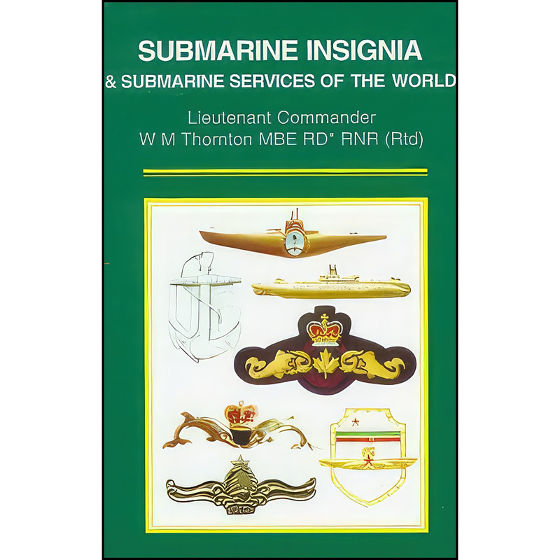کتاب Submarine Insignia & Submarine Services of the World اثر W. M. Thornton انتشارات Naval Institute Press