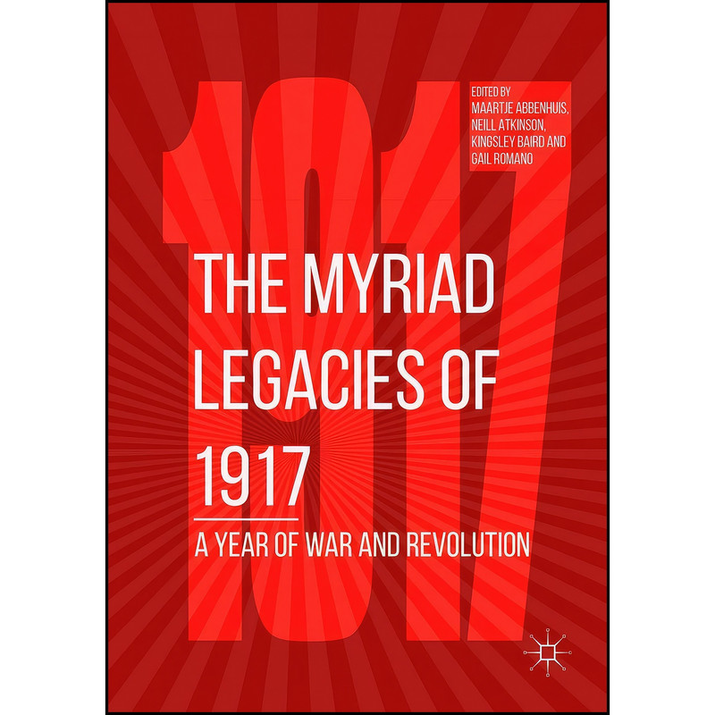 کتاب The Myriad Legacies of 1917 اثر جمعي از نويسندگان انتشارات تازه ها