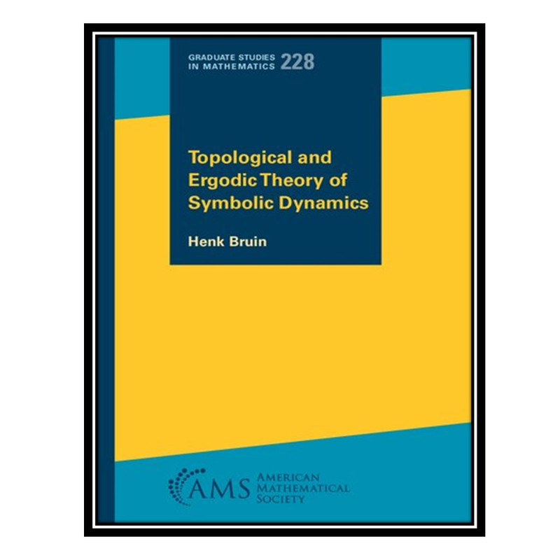 کتاب Topological and Ergodic Theory of Symbolic Dynamics اثر Henk Bruin انتشارات مؤلفین طلایی