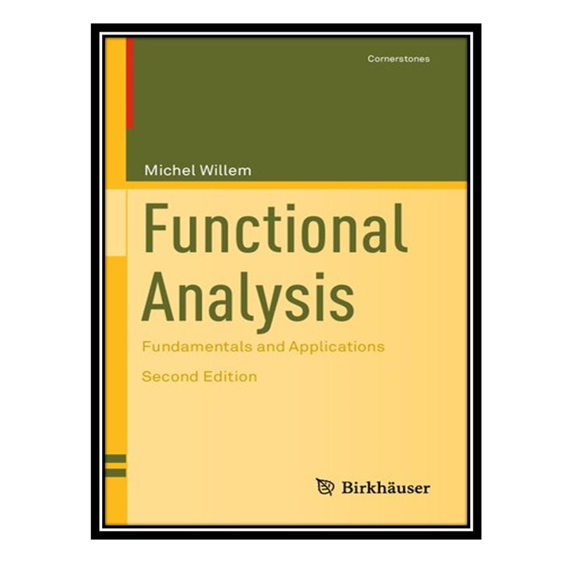 کتاب Functional Analysis - Fundamentals and Applications اثر Michel Willem انتشارات مؤلفین طلایی