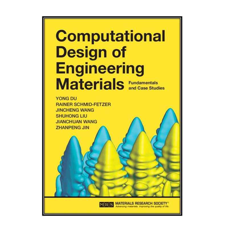 کتاب Computational Design of Engineering Materials اثر  جمعي از نويسندگان انتشارات مؤلفين طلايي