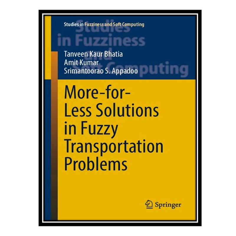کتاب More-for-Less Solutions in Fuzzy Transportation Problems اثر جمعی از نویسندگان انتشارات مؤلفین طلایی
