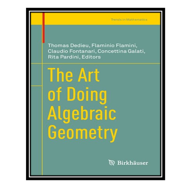 کتاب The Art of Doing Algebraic Geometry اثر جمعی از نویسندگان انتشارات مؤلفین طلایی