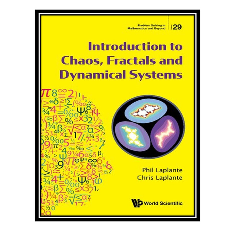 کتاب Introduction To Chaos, Fractals And Dynamical Systems اثر Phillip A Laplante AND Chris Laplante انتشارات مؤلفین طلایی