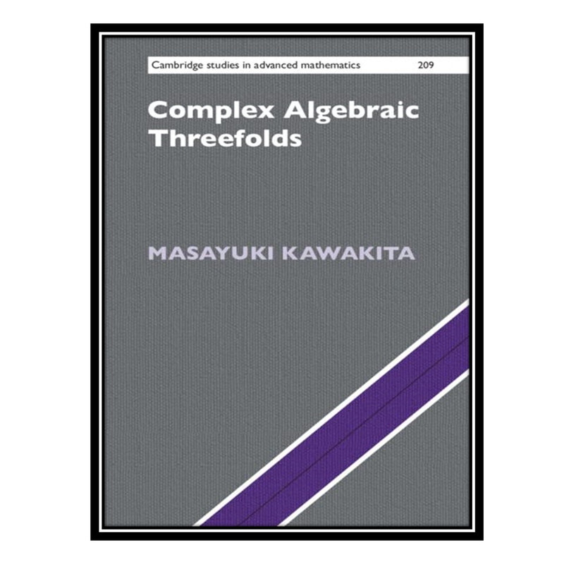 کتاب Complex Algebraic Threefolds اثر Masayuki Kawakita انتشارات مؤلفین طلایی