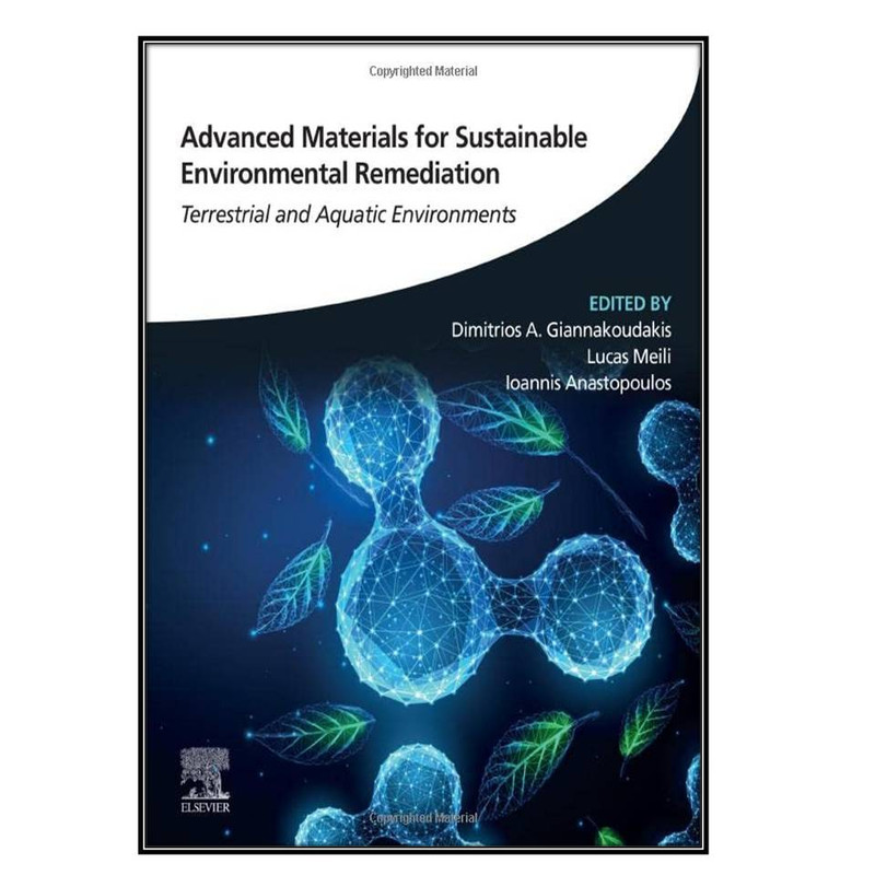 کتاب Advanced Materials for Sustainable Environmental Remediation اثر  جمعي از نويسندگان انتشارات مؤلفين طلايي