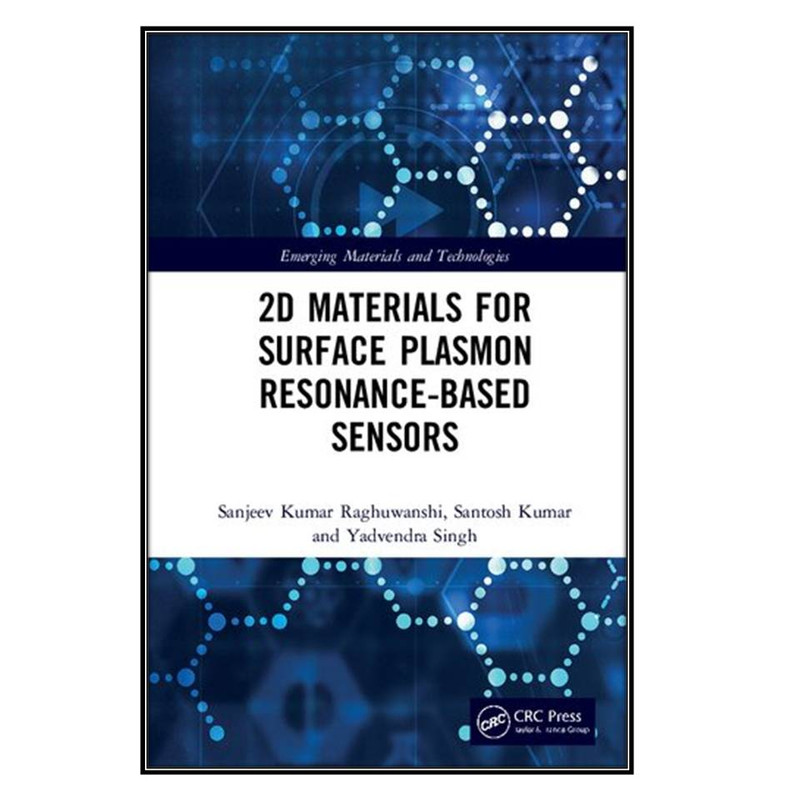 کتاب 2D Materials for Surface Plasmon Resonance-based Sensors اثر جمعي از نويسندگان انتشارات مؤلفين طلايي
