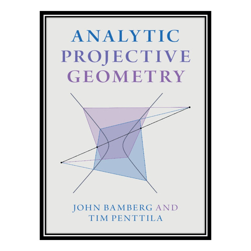 کتاب Analytic Projective Geometry اثر John Bamberg AND Tim Penttila انتشارات مؤلفین طلایی