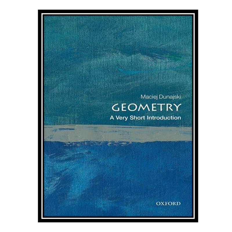 کتاب Geometry: A Very Short Introduction اثر Maciej Dunajski انتشارات مؤلفین طلایی