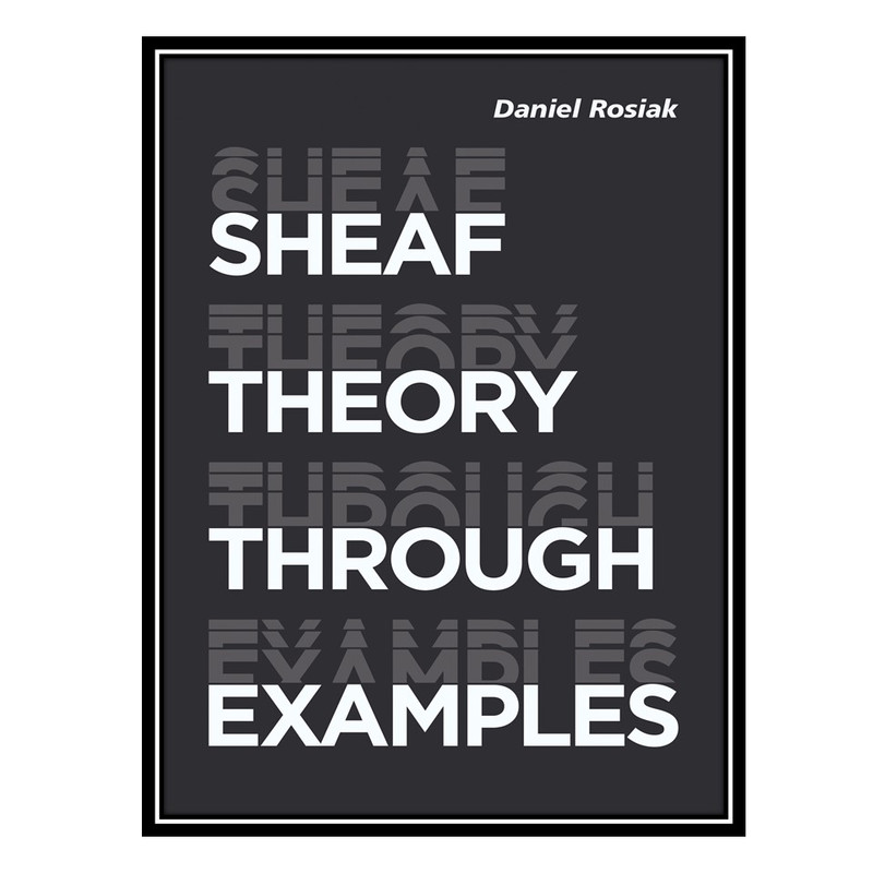 کتاب Sheaf Theory through Examples اثر Daniel Rosiak انتشارات مؤلفین طلایی