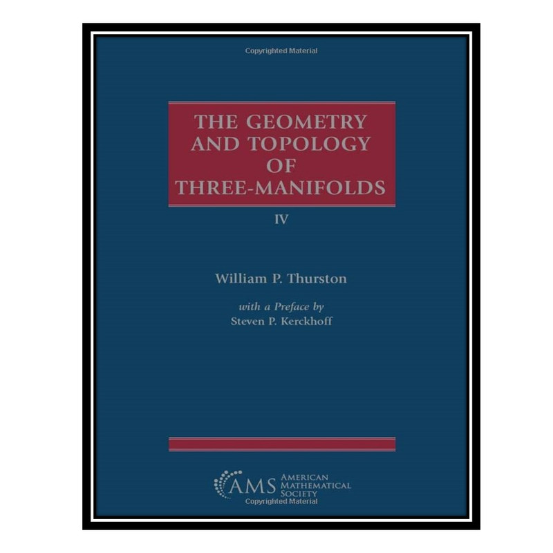 کتاب The Geometry and Topology of Three-Manifolds IV اثر William P. Thurston انتشارات مؤلفین طلایی