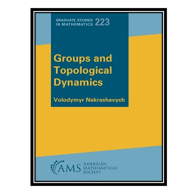 کتاب Groups and Topological Dynamics اثر Volodymyr Nekrashevych انتشارات مؤلفین طلایی