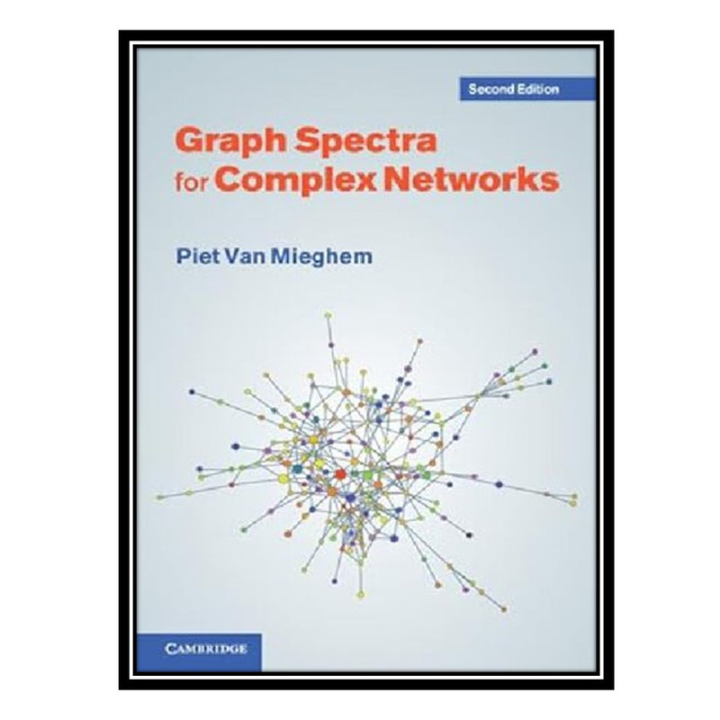 کتاب Graph Spectra for Complex Networks اثر Piet Van Mieghem انتشارات مؤلفین طلایی