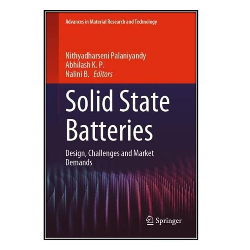 کتاب Solid State Batteries اثر  جمعي از نويسندگان انتشارات مؤلفين طلايي