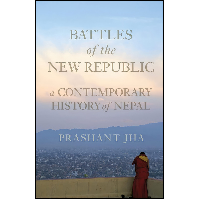 کتاب Battles of the New Republic اثر Prashant Jha انتشارات Hurst