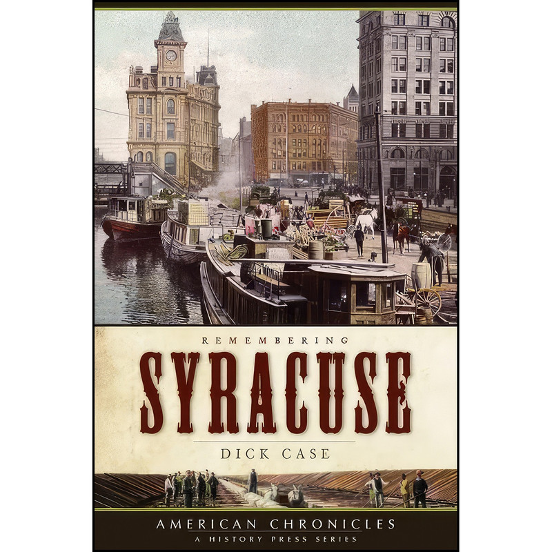 کتاب Remembering Syracuse  اثر Dick Case انتشارات The History Press